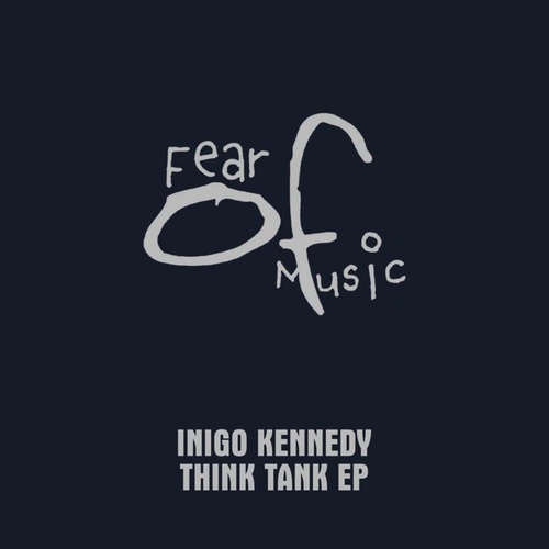 Inigo Kennedy - Think Tank EP [FEAROFMUSIC04]
